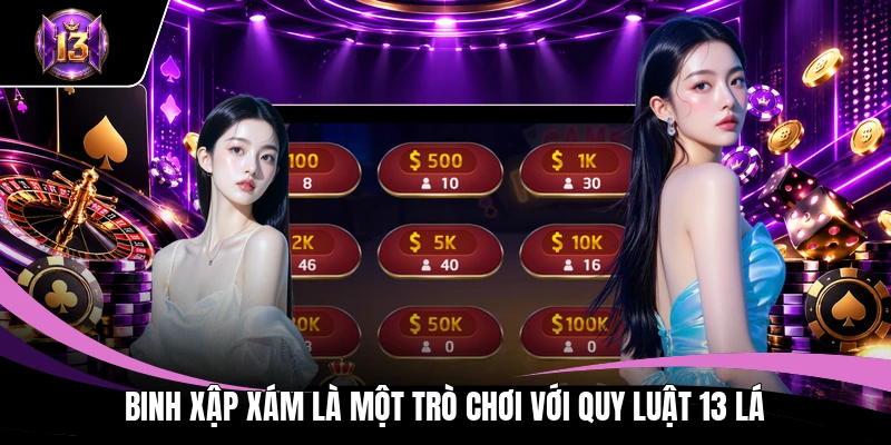 Binh Xập Xám là một trò chơi với quy luật 13 lá