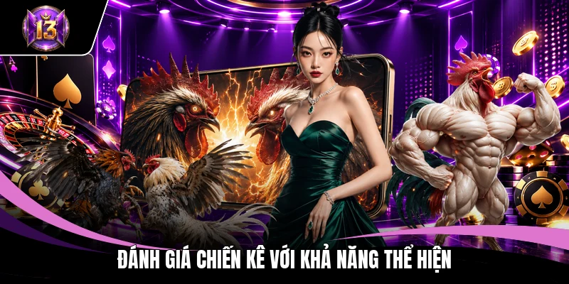 Đánh giá chiến kê với khả năng thể hiện