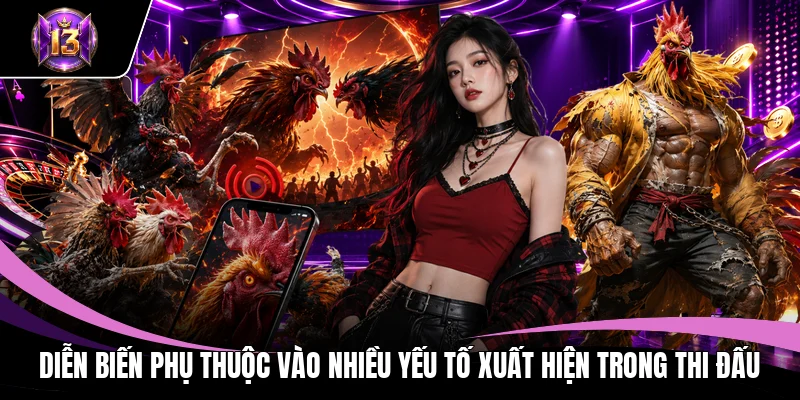 Diễn biến phụ thuộc vào nhiều yếu tố xuất hiện trong thi đấu