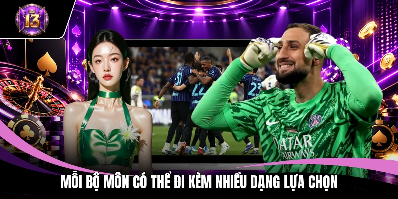 Mỗi bộ môn có thể đi kèm nhiều dạng lựa chọn