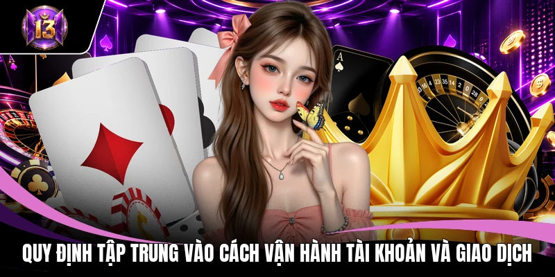 Quy định tập trung vào cách vận hành tài khoản và giao dịch