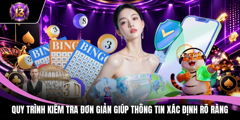 Quy trình kiểm tra đơn giản giúp thông tin xác định rõ ràng
