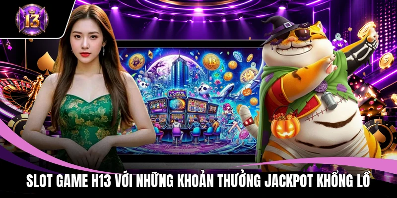 H13 Infrawiki 🎖️ Trang Chủ H13.Com Chính Thức 2026 - Nhận Ngay 888K 13 Slot game H13 với những khoản thưởng jackpot khổng lồ