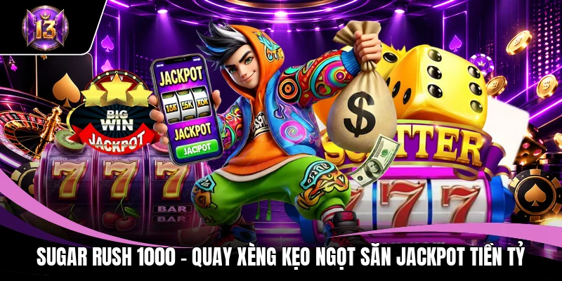 Sugar Rush 1000 – Quay Xèng Kẹo Ngọt Săn Jackpot Tiền Tỷ 1 Sugar Rush 1000