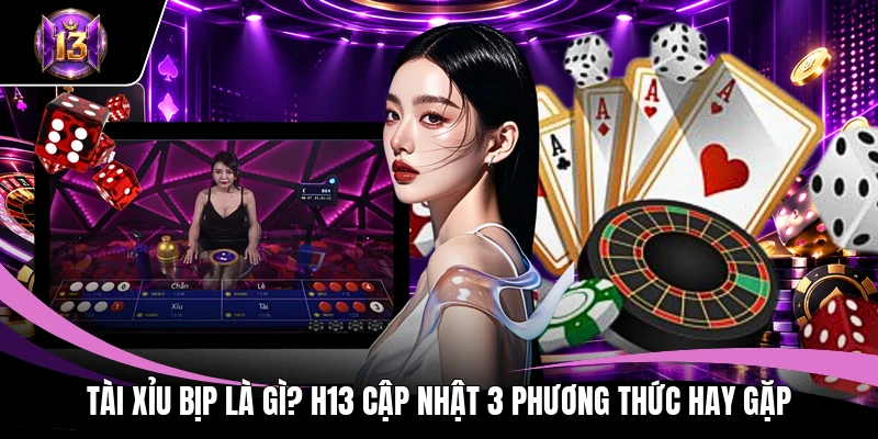 Tài Xỉu Bịp Là Gì? H13 Cập Nhật 3 Phương Thức Hay Gặp 1 Tài Xỉu bịp