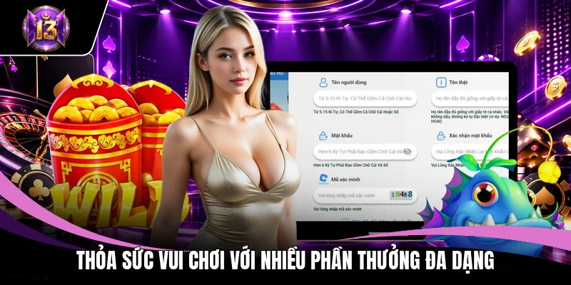 Đăng ký h13 3 Thỏa sức vui chơi với nhiều phần thưởng đa dạng